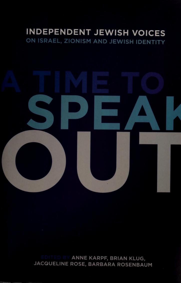 A time to speak out : independent Jewish voices on Israel, Zionism and Jewish identity by Karpf Anne;Independent Jewish Voices