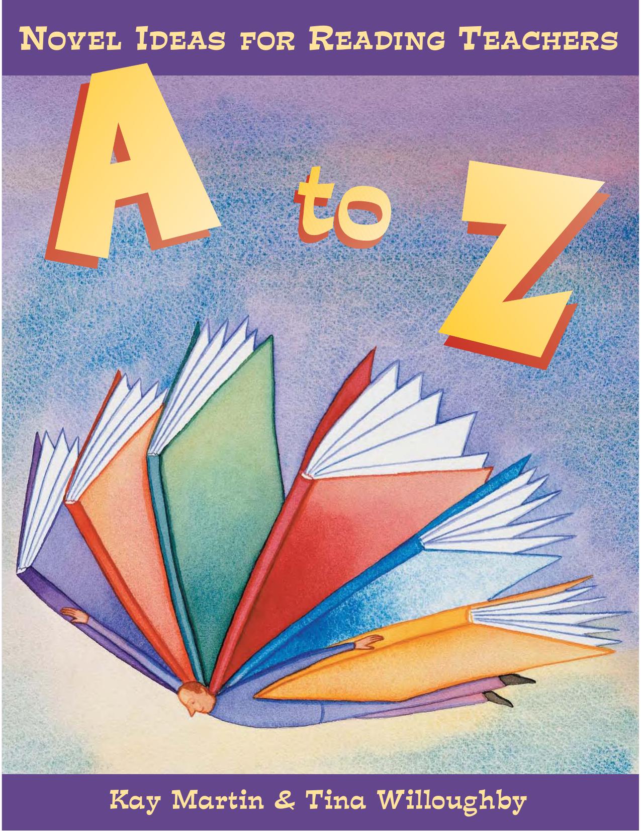 A to Z : Novel Ideas for Reading Teachers by Kay Martin Tina Willoughby