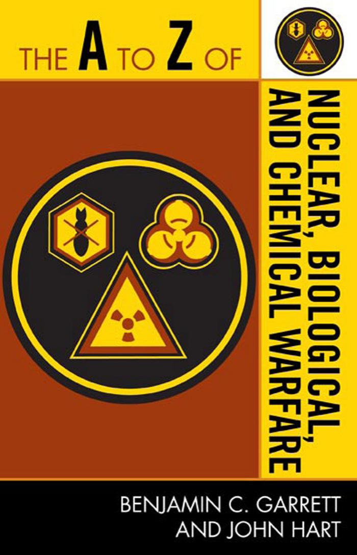 A to Z of Nuclear, Biological, and Chemical Warfare by Garrett Benjamin C. Hart John