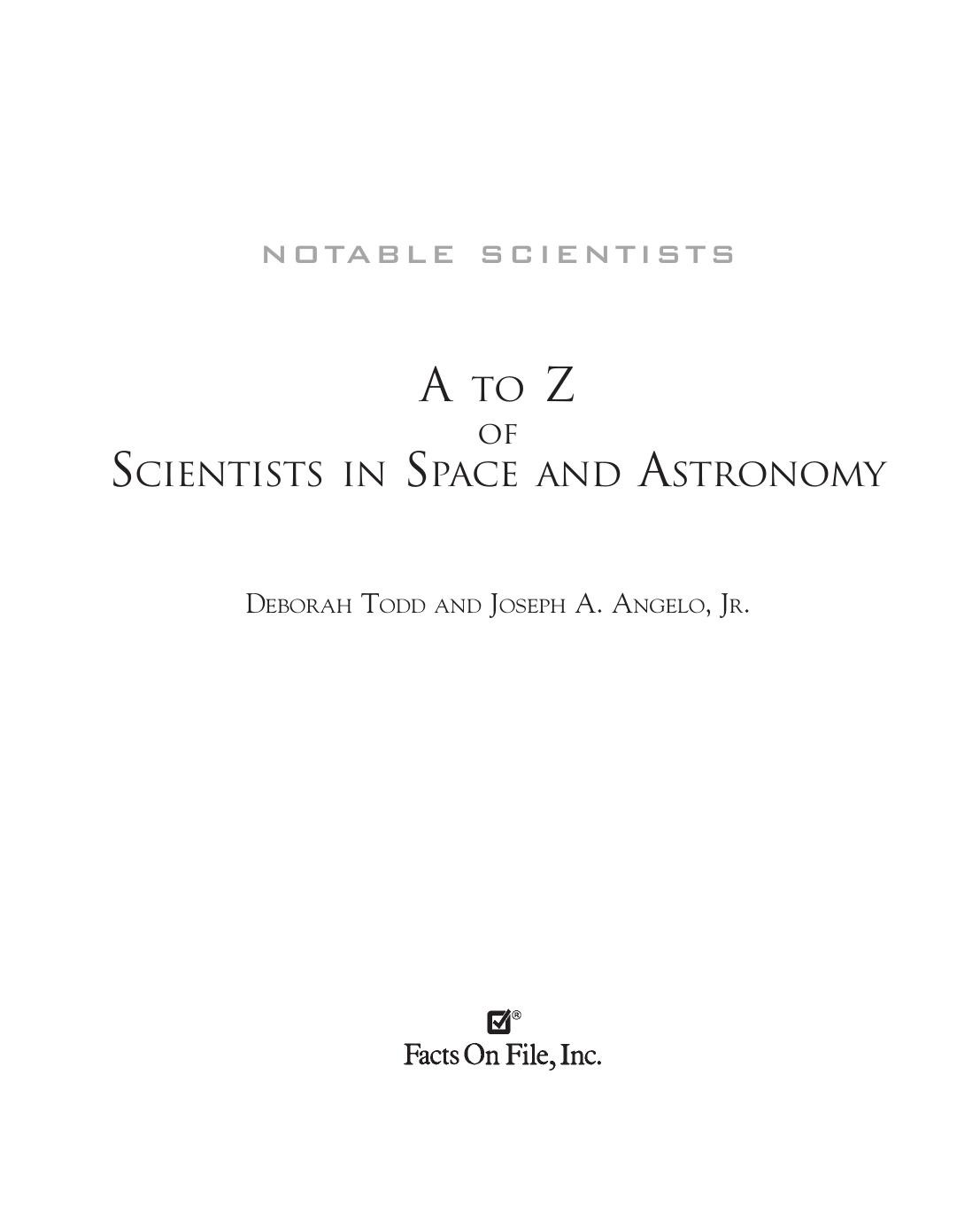 A to Z of Scientists in Space and Astronomy. Notable Scientists [biographies] by Deborah Todd Joseph A. Angelo