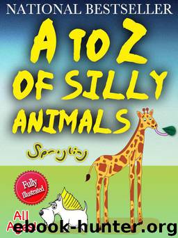 A to Z of Silly Animals - The Best Selling Illustrated Children's Book for All Ages by Sprogling (The Silly Animals Series) by Sprogling's Children's Books