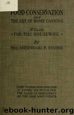 A treatise on food conservation and the art of canning by Snyder Sherwood P. Mrs. b. 1883