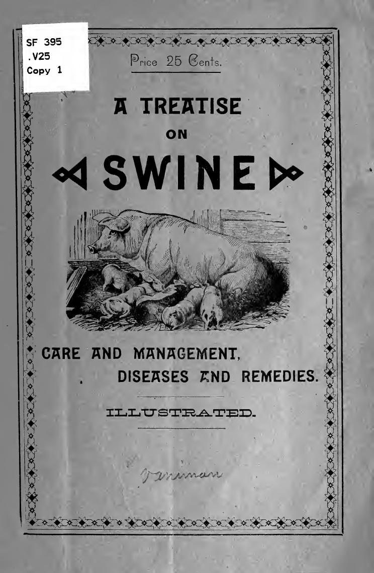 A treatise on swine; their care and management, diseases and remedies by Vaniman A. W