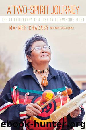 A two-spirit journey : the autobiography of a lesbian Ojibwa-Cree elder by Chacaby Ma-Nee
