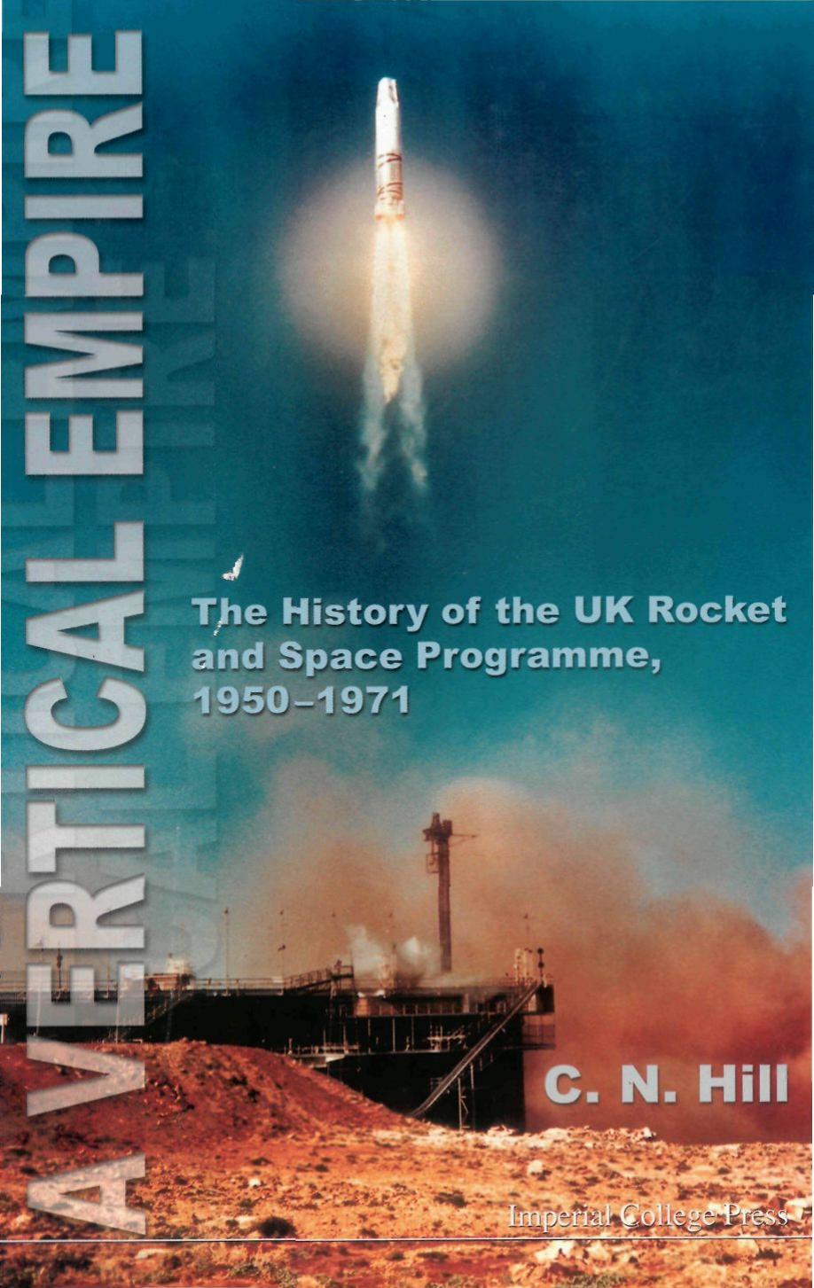 A vertical empire: the history of the UK rocket and space programme, 1950-1971 by C. N. Hill