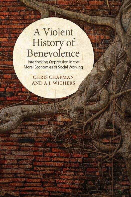 A violent history of benevolence : interlocking oppression in the moral economies of social working by Chapman Christopher S.; Withers A. J