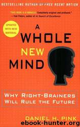 A whole new mind: why right-brainers will rule the future by Daniel H. Pink