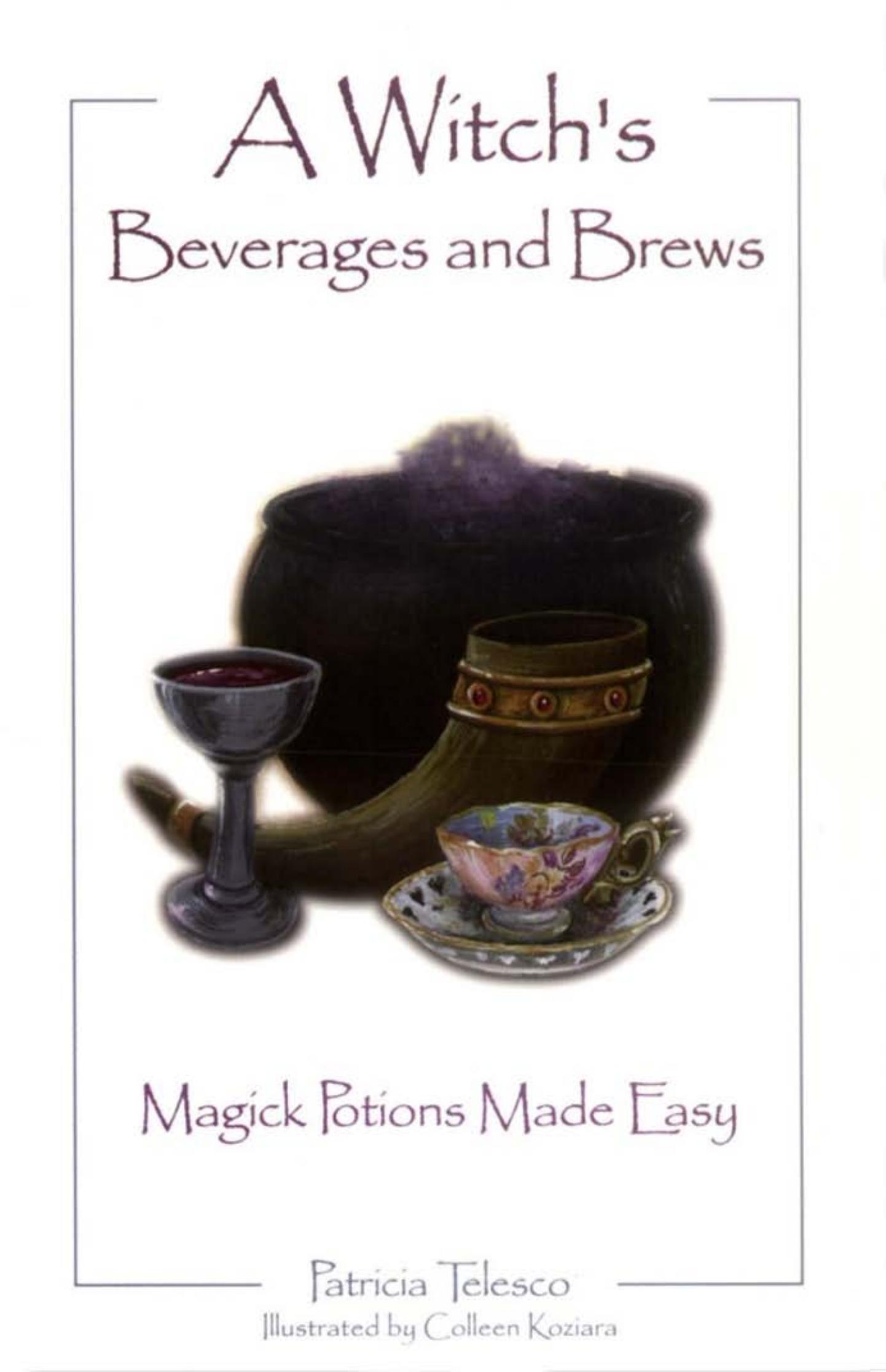 A witch's beverages and brews : magick potions made easy by Patricia Telesco