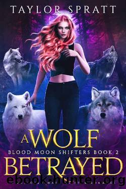 A wolf Betrayed : A Rejected Mate Shifter Romance (Blood Moon Shifters Book 2) by Taylor Spratt
