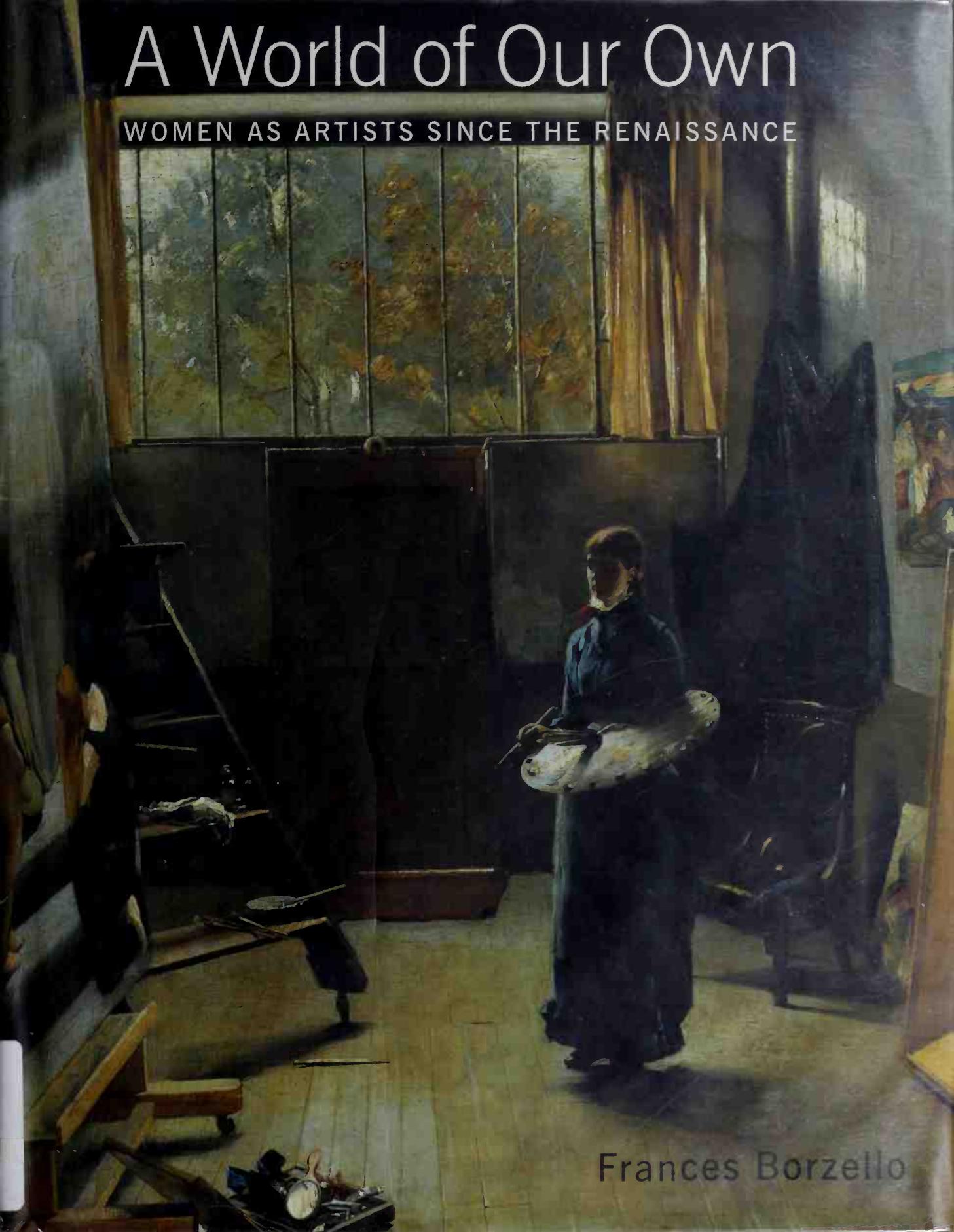 A world of our own : women as artists since the Renaissance by Borzello Frances