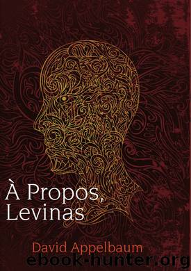 Á Propos, Lévinas by Appelbaum David