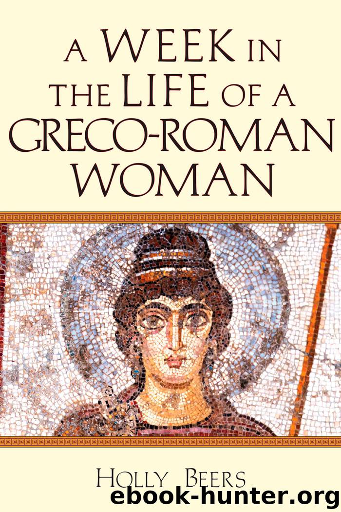 A Week in the Life of a Greco-Roman Woman by Holly Beers