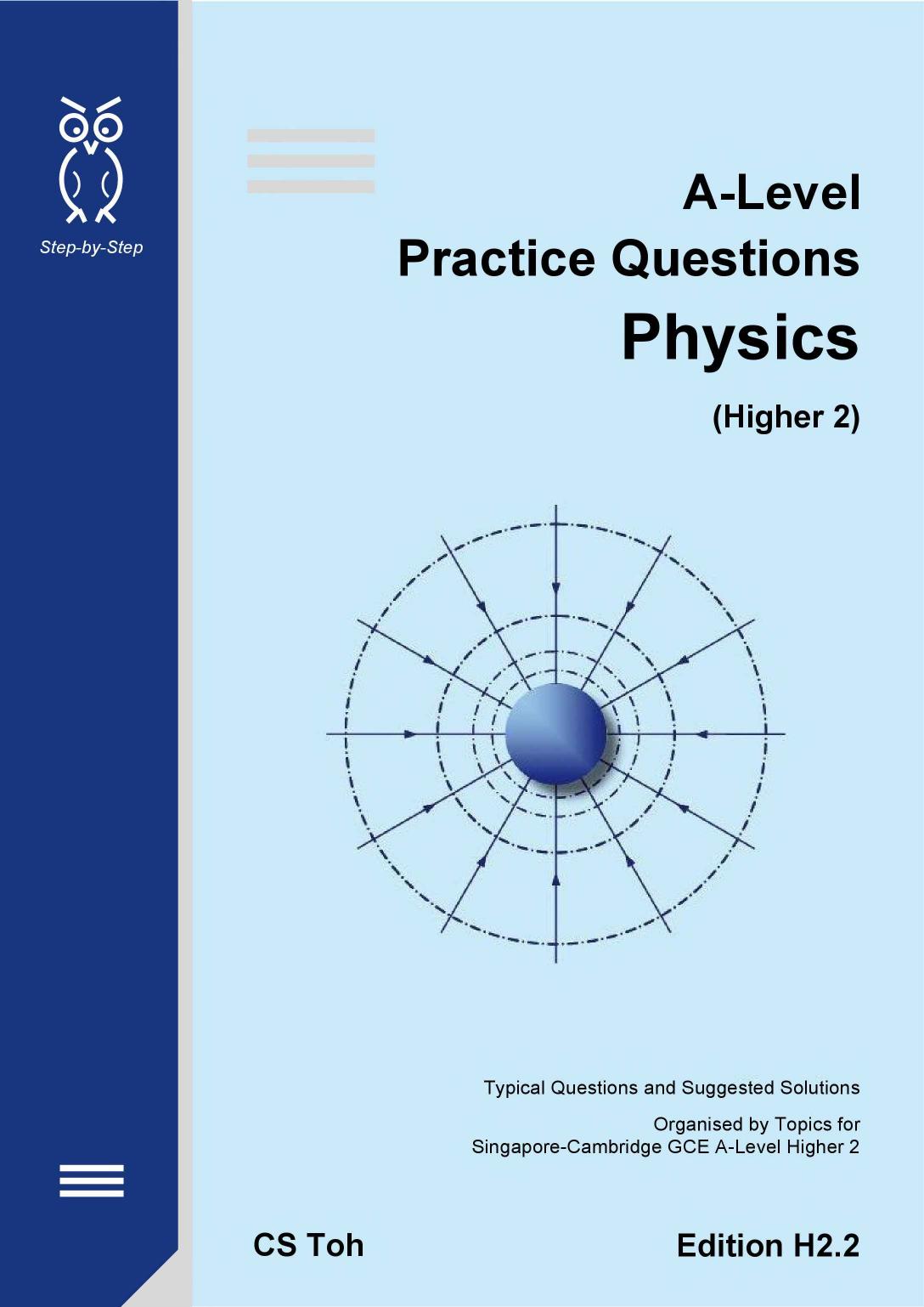 A-Level Practice Questions Physics Ed H2.2 by CS Toh