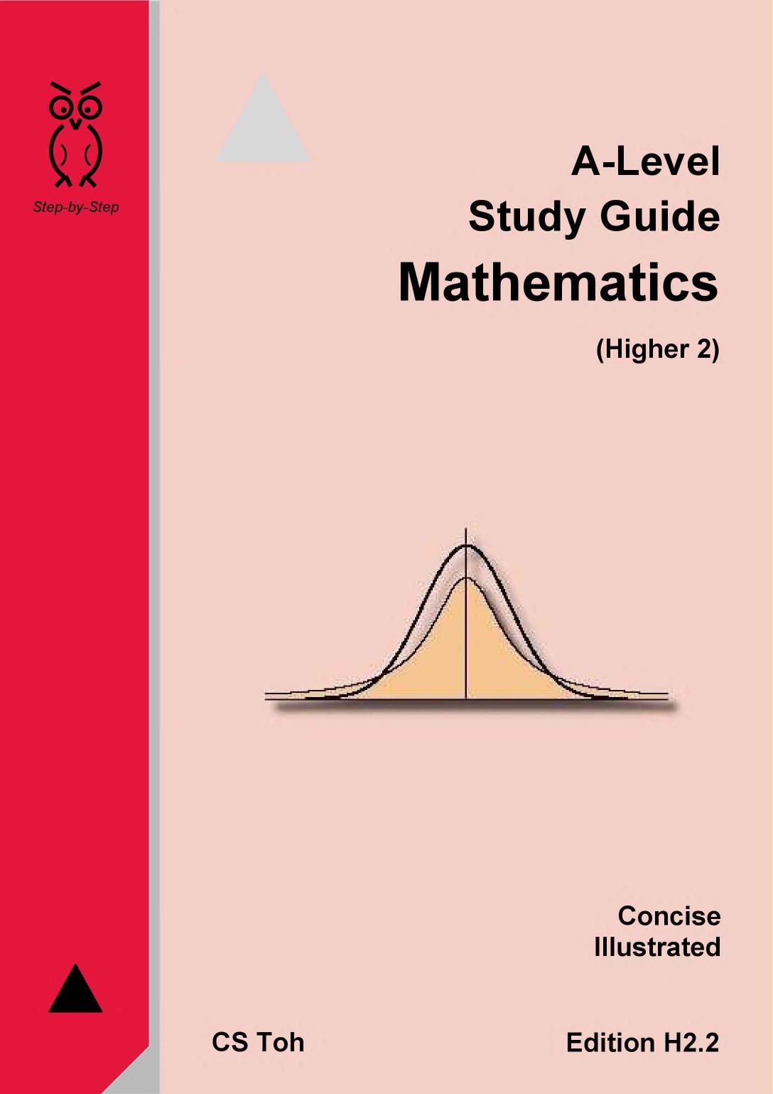 A-Level Study Guide Mathematics Ed H2.2 by CS Toh