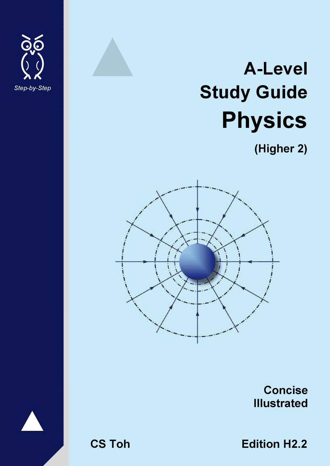 A-Level Study Guide Physics Ed H2.2 by CS Toh
