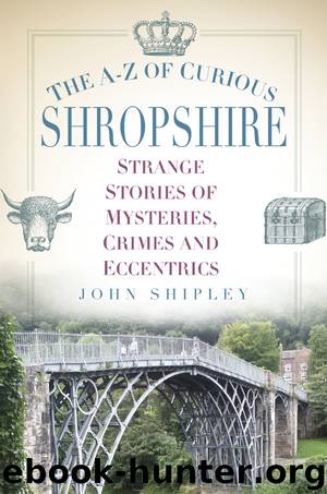 A-Z of Curious Shropshire by Shipley John