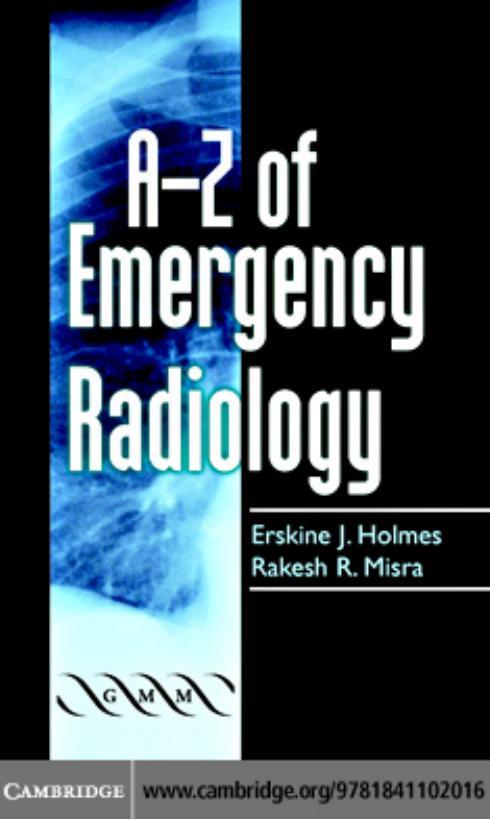 A-Z of Emergency Radiology by Erskine J. Holmes Rakesh R. Misra