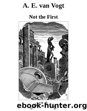 A. E. van Vogt by Not the First