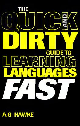 A. G. Hawke - The Quick and Dirty Guide to Learning Languages Fast (pdf) by roflcopter2110