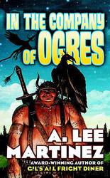 A. Lee Martinez by In the Company of Ogres