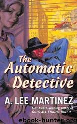 A. Lee Martinez by The Automatic Detective