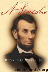A. Lincoln: A Biography by Ronald Cedric White