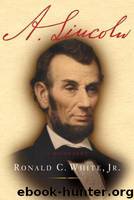 A. Lincoln: A Biography by White Ronald C
