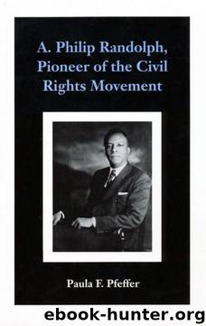 A. Philip Randolph, Pioneer of the Civil Rights Movement by Paula F. Pfeffer