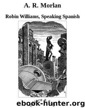 A. R. Morlan by Robin Williams Speaking Spanish