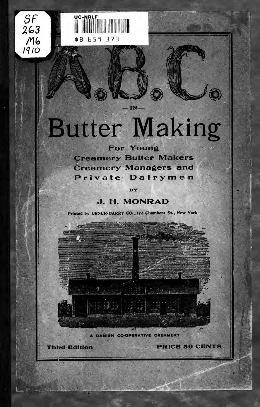 A.B.C. in butter making : for young creamery butter makers, creamery managers and private dairymen by Monrad John Henry 1848-1915