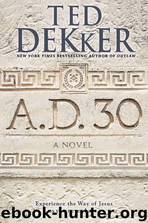 A.D. 30 by Ted Dekker