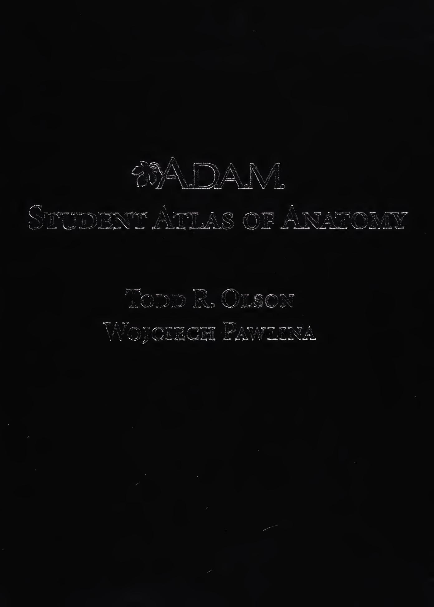 A.D.A.M. Student atlas of anatomy by Todd Olson