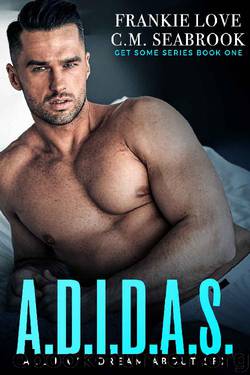 A.D.I.D.A.S.: All Day I Dream About S*x (Get Some Book 1) by Frankie Love & C.M. Seabrook