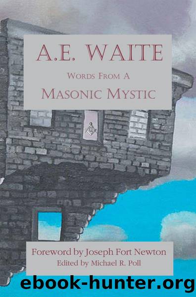 A.E. Waite: Words From a Masonic Mystic by Michael R. Poll
