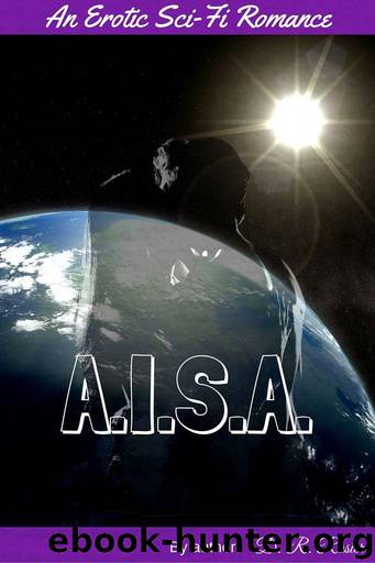 A.I.S.A.: An Erotic Sci-Fi Romance by D. R. Rosier