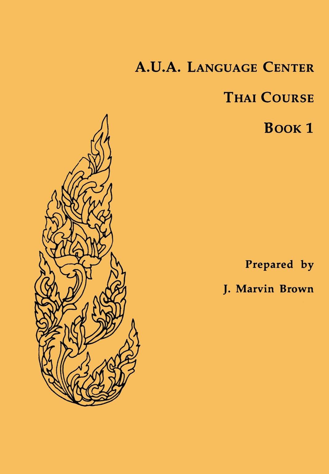A.U.A. Language Center Thai Course: Book 1 by J. Marvin Brown
