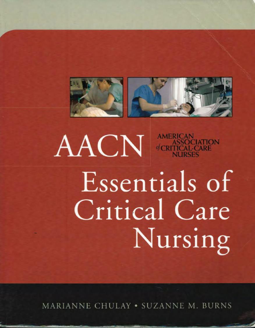 AACN Essentials of Critical Care Nursing by Marianne Chulay Suzanne Burns American Association of Critical-Care Nurses (AACN)