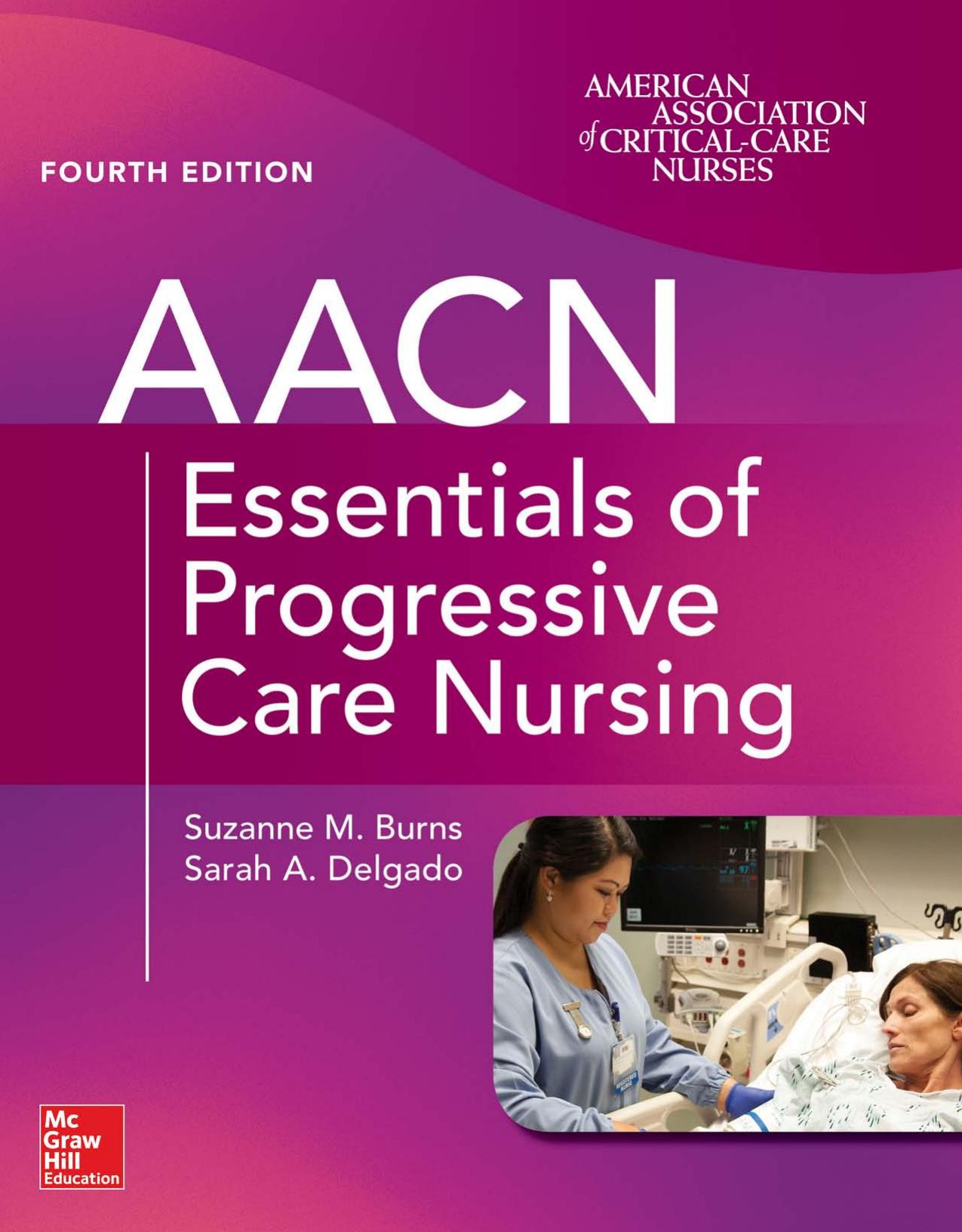 AACN Essentials of Progressive Care Nursing, Fourth Edition by Suzanne M. Burns & Sarah A. Delgado