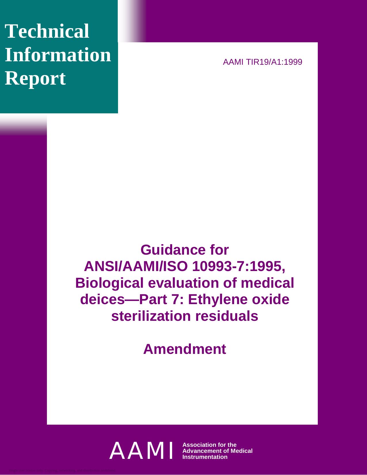 AAMI TIR19A1:1999 Amendment 1 to AAMI TIR 19:1998, Guidance for ANSIAAMIISO 10993-7:1995, Biological evaluation of medical devices - Part 7: Ethylene oxide sterilization residuals by AAMI