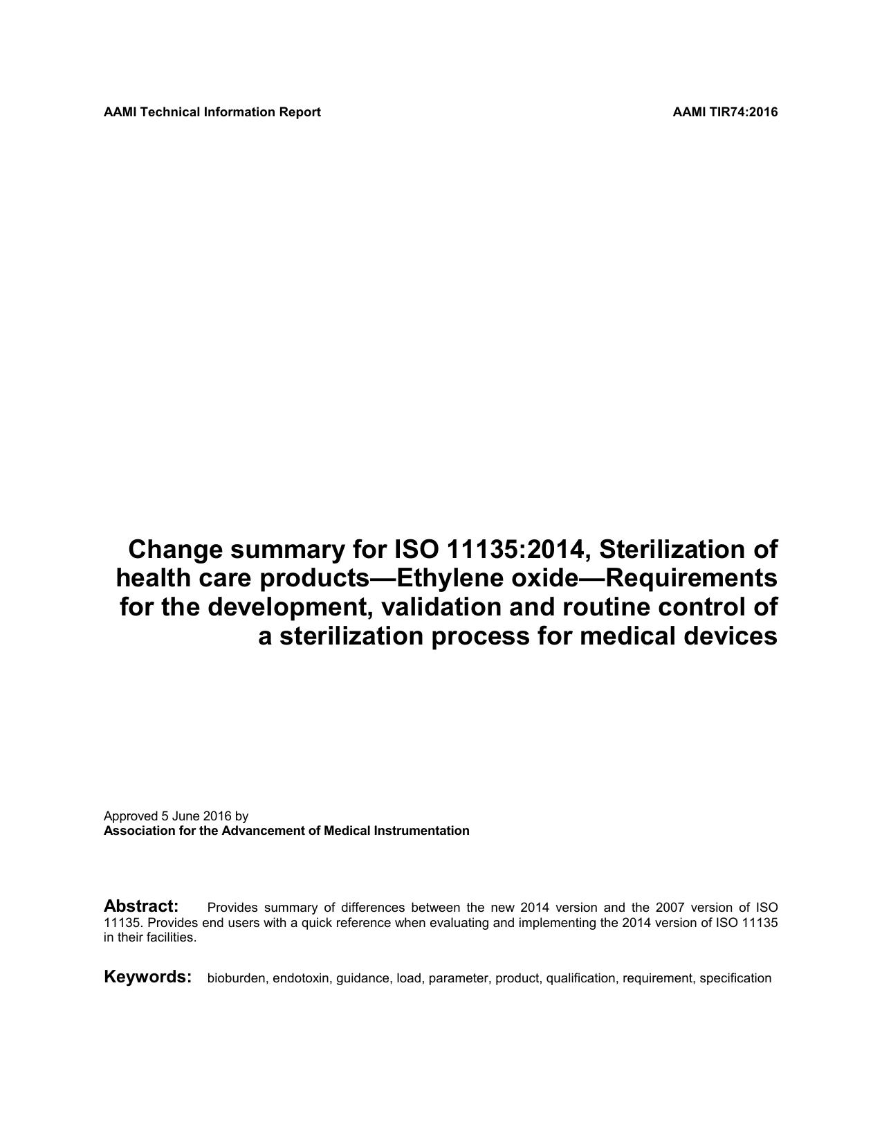 AAMI TIR74:2016, Change summary for ISO 11135:2014, Sterilization of health care productsâEthylene oxideâRequirements for the development, validation and routine control of a s by AAMI Industrial Ethylene Oxide Sterilization Working Group