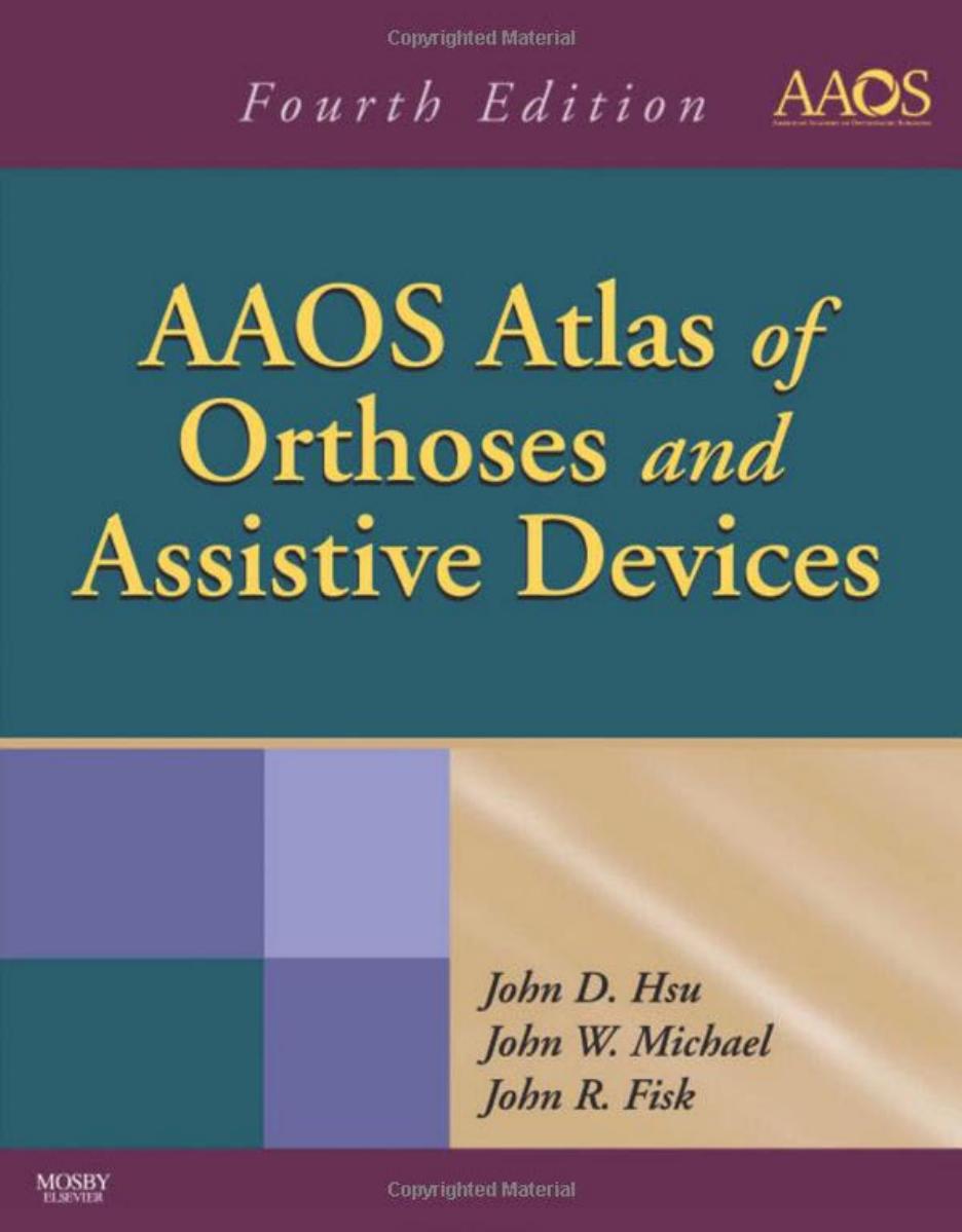 AAOS Atlas of Orthoses and Assistive Devices, 4th Edition by John D. Hsu MD