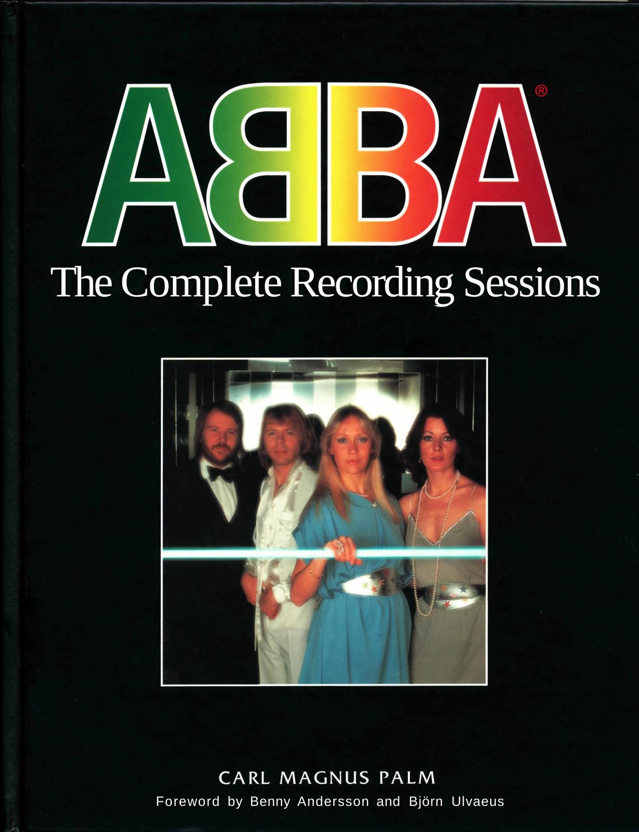 ABBA: The Complete Recording Sessions by Carl Magnus Palm Dick Wallis