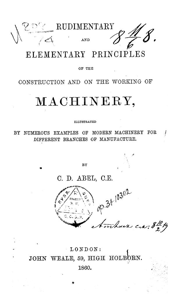 ABEL C.D., BY C.D. ABEL - Rudimentary and elementary principles of the construction and on the working of by 1860