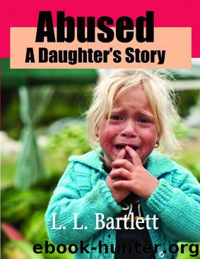 ABUSED - A Daughter's Story by L.L. Bartlett