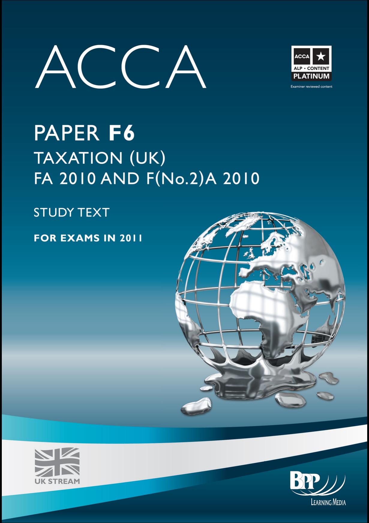 ACCA Paper F6 Taxation (UK) FA 2010 And F(No.2)A 2010 Study Text For Exams In 2011 by BPP Learning Media
