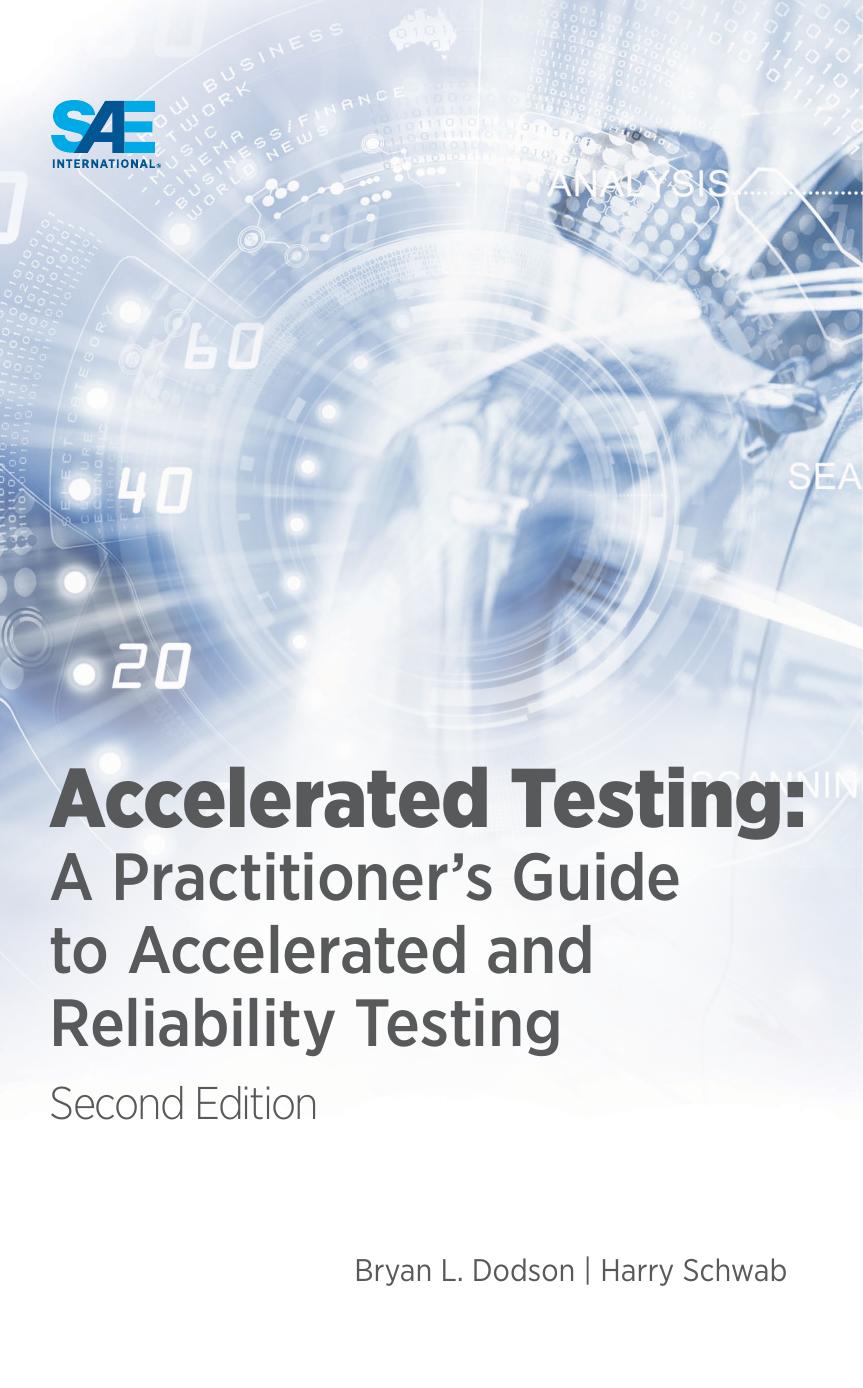 ACCELERATED TESTING : a practitioner's guide to accelerated and reliability testing. by BRYAN SCHWAB HARRY DODSON