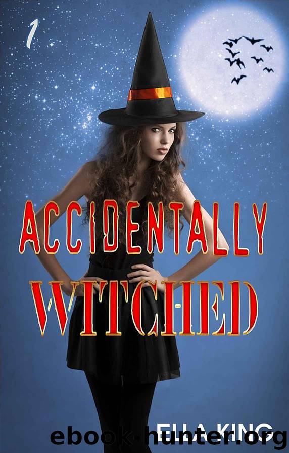 ACCIDENTALLY WITCHED #1 (Witch and Wizard Series, Erotic) by King Ella