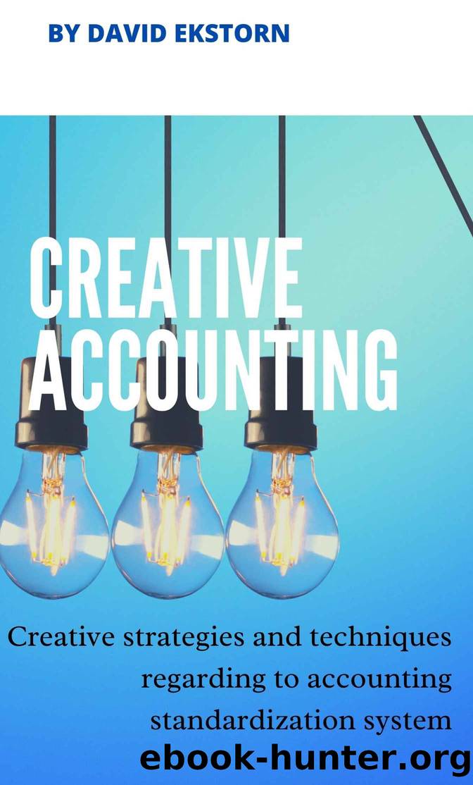 ACCOUNTING CREATIVE : Creative strategies and techniques regarding to accounting standardization system by EKstorn David