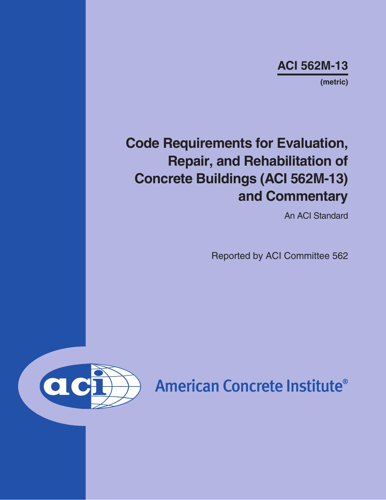 ACI 562M-13: Code Requirements for Evaluation, Repair, and Rehabilitation of Concrete Buildings and Commentary (Metric) by ACI Committee 562