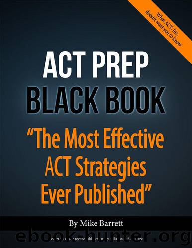ACT Prep Black Book: The Most Effective ACT Strategies Ever Published by Barrett Mike